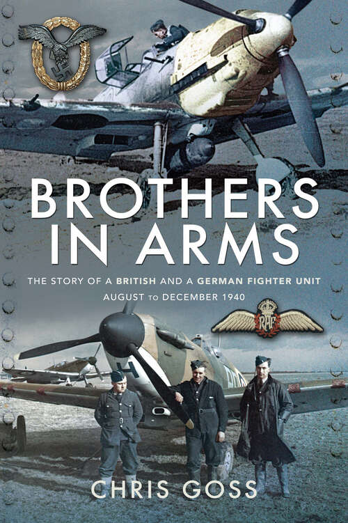 Book cover of Brothers in Arms: The Story of a British and a German Fighter Unit August to December 1940