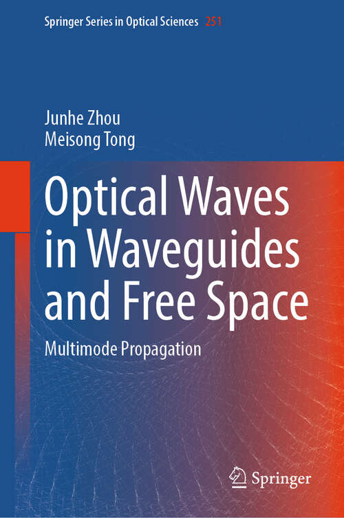 Book cover of Optical Waves in Waveguides and Free Space: Multimode Propagation (Springer Series in Optical Sciences #251)