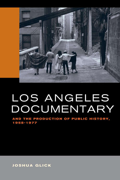 Book cover of Los Angeles Documentary and the Production of Public History, 1958-1977