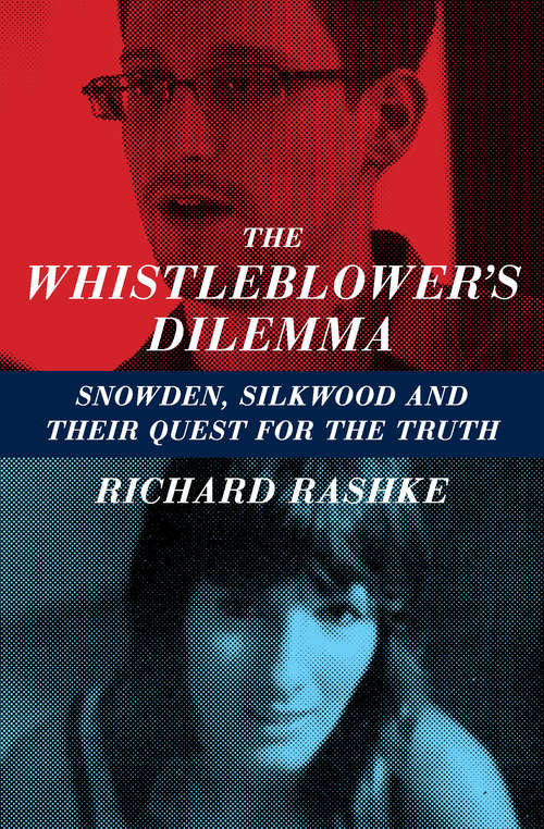 Book cover of The Whistleblower's Dilemma: Snowden, Silkwood and Their Quest for the Truth