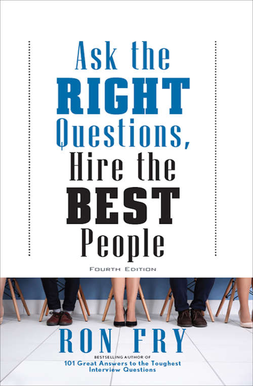 Book cover of Ask the Right Questions, Hire the Best People