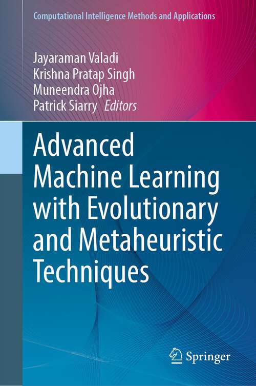 Book cover of Advanced Machine Learning with Evolutionary and Metaheuristic Techniques (2024) (Computational Intelligence Methods and Applications)