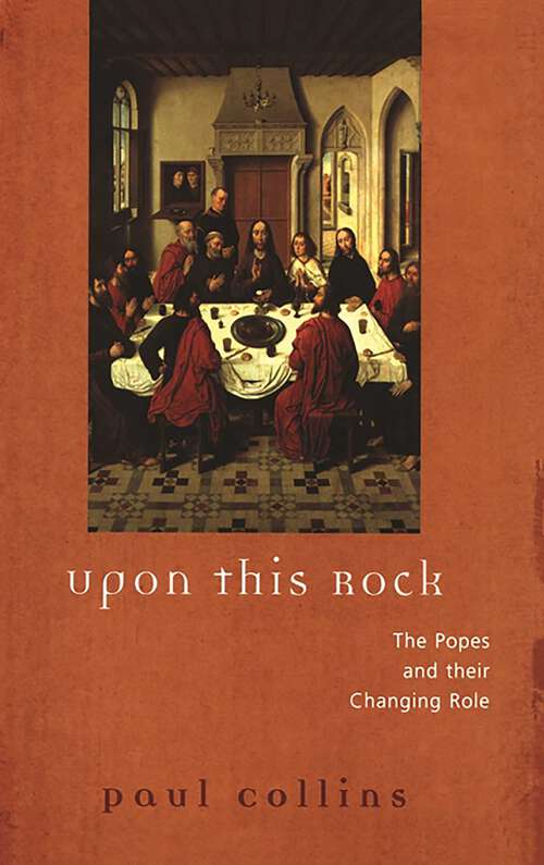 Book cover of Upon This Rock: The Popes and their Changing Role