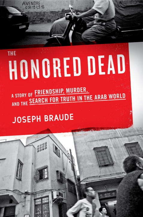 Book cover of The Honored Dead: A Story of Friendship, Murder, and the Search for Truth in the Arab World