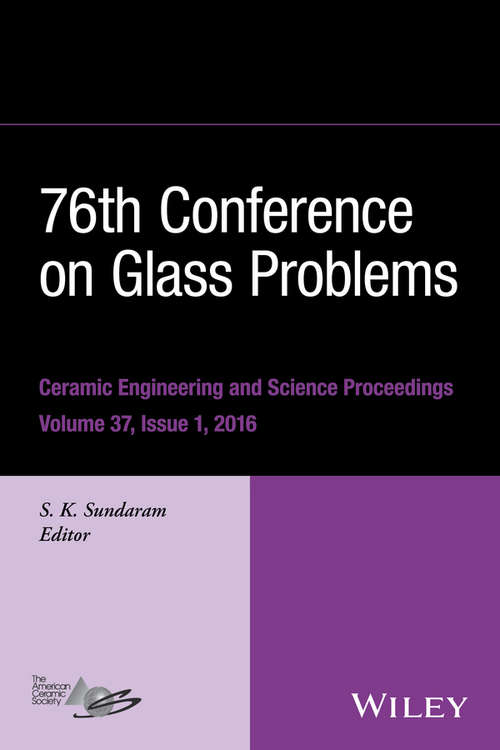 Book cover of 76th Conference on Glass Problems, Version A: A Collection of Papers Presented at the 76th Conference on Glass Problems, Greater Columbus Convention Center, Columbus, Ohio, November 2-5, 2015