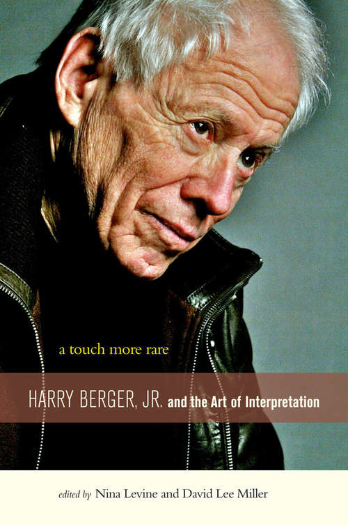 Book cover of A Touch More Rare: Harry Berger, Jr., and the Arts of Interpretation