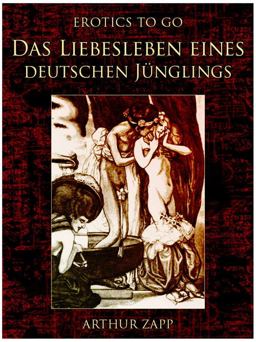 Book cover of Das Liebesleben eines deutschen Jünglings: Revised Edition Of Original Version (Erotics To Go)