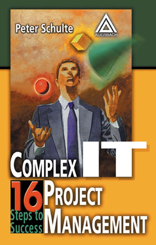 Book cover of Complex IT Project Management: 16 Steps to Success