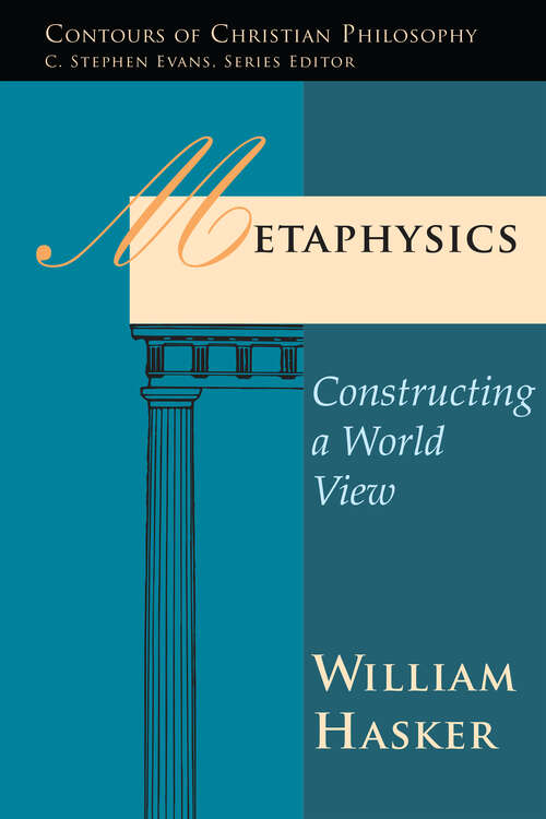 Book cover of Metaphysics: Constructing A World View (Contours of Christian Philosophy)