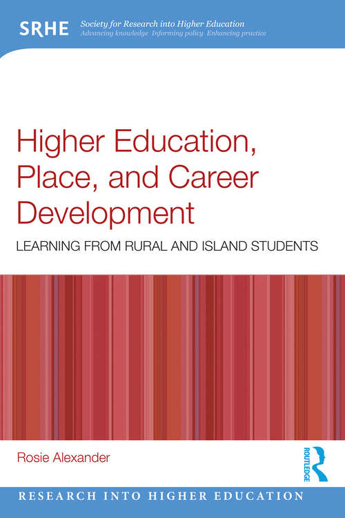 Book cover of Higher Education, Place, and Career Development: Learning from Rural and Island Students (Research into Higher Education)