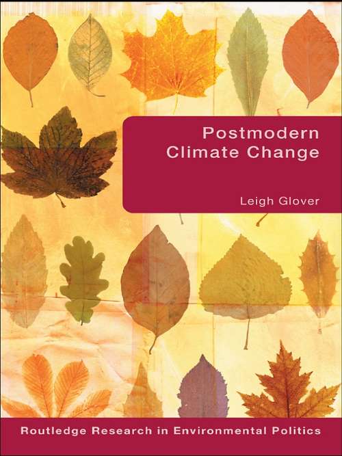 Book cover of Postmodern Climate Change (Environmental Politics: Vol. 11)