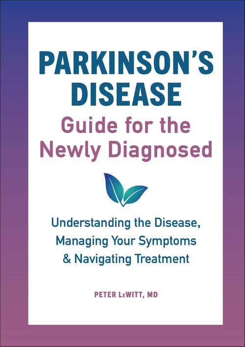 Book cover of Parkinson's Disease Guide for the Newly Diagnosed: Understanding the Disease, Managing Your Symptoms & Navigating Treatment