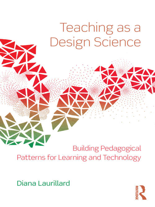 Book cover of Teaching as a Design Science: Building Pedagogical Patterns for Learning and Technology (3)