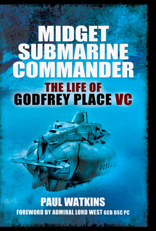 Book cover of Midget Submarine Commander: The Life of Godfrey Place VC