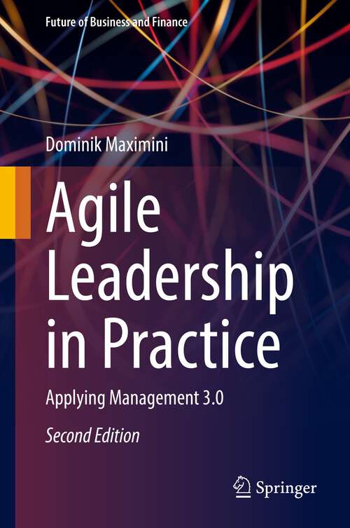 Book cover of Agile Leadership in Practice: Applying Management 3.0 (2nd ed. 2022) (Future of Business and Finance)