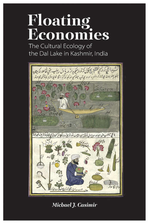 Book cover of Floating Economies: The Cultural Ecology of the Dal Lake in Kashmir, India