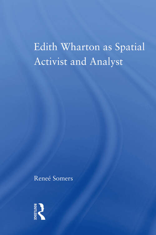 Book cover of Edith Wharton as Spatial Activist and Analyst (Studies in Major Literary Authors)