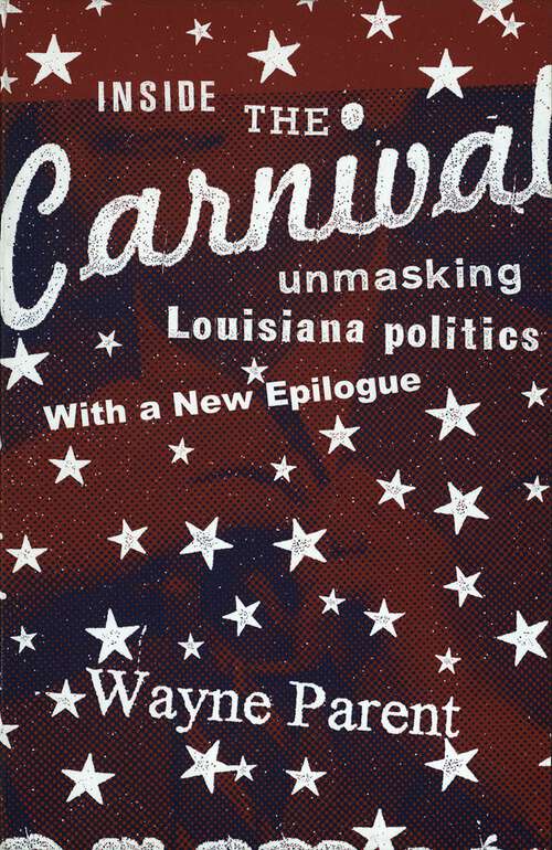 Book cover of Inside the Carnival: Unmasking Louisiana Politics