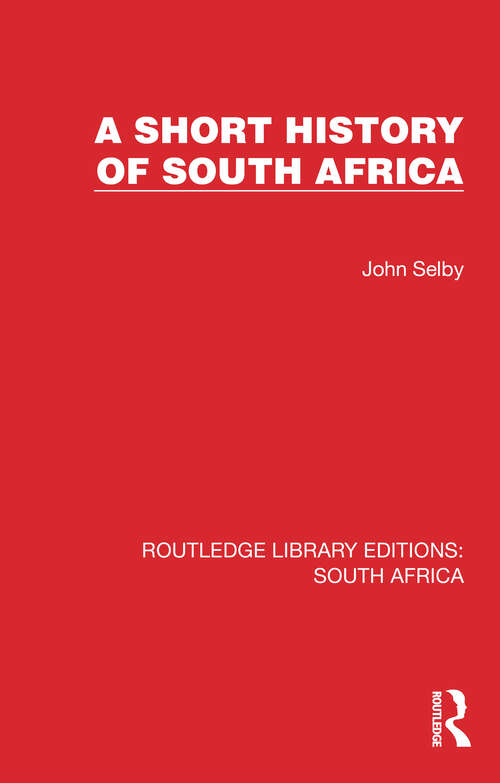 Book cover of A Short History of South Africa (Routledge Library Editions: South Africa #16)