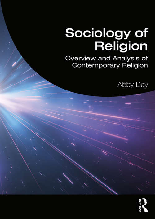 Book cover of Sociology of Religion: Overview and Analysis of Contemporary Religion (Theology And Religion In Interdisciplinary Perspective Series In Association With The Bsa Sociology Of Religion Study Group Ser.)
