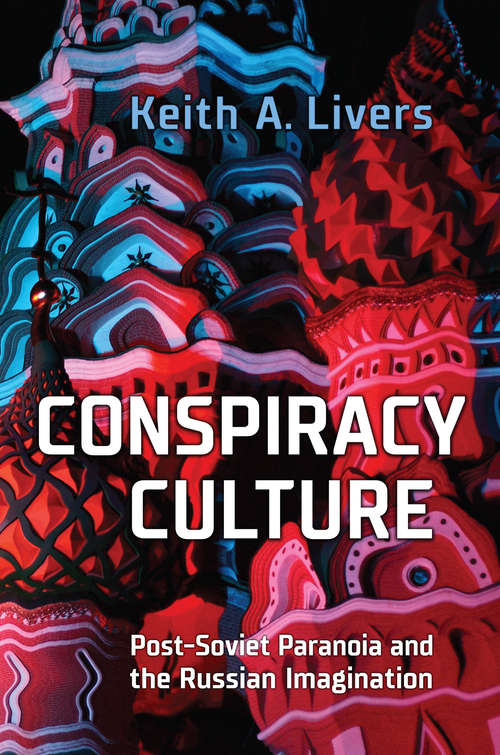 Book cover of Conspiracy Culture: Post-Soviet Paranoia and the Russian Imagination