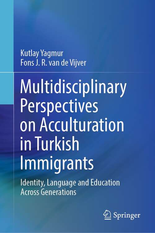 Book cover of Multidisciplinary Perspectives on Acculturation in Turkish Immigrants: Identity, Language and Education Across Generations (1st ed. 2022)