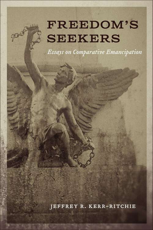 Book cover of Freedom's Seekers: Essays on Comparative Emancipation (Antislavery, Abolition, and the Atlantic World)