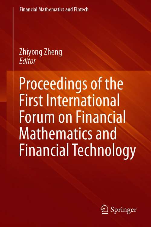 Book cover of Proceedings of the First International Forum on Financial Mathematics and Financial Technology (1st ed. 2021) (Financial Mathematics and Fintech)