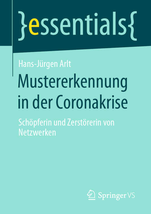 Book cover of Mustererkennung in der Coronakrise: Schöpferin und Zerstörerin von Netzwerken (1. Aufl. 2020) (essentials)