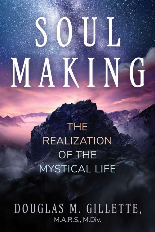 Book cover of Soul Making: The Realization of the Mystical Life