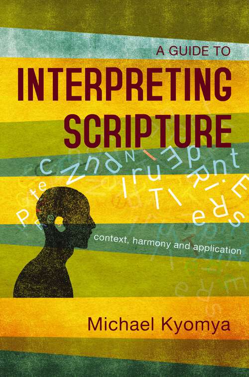 Book cover of A Guide to Interpreting Scripture: Context, Harmony, and Application (Hippo Ser.)