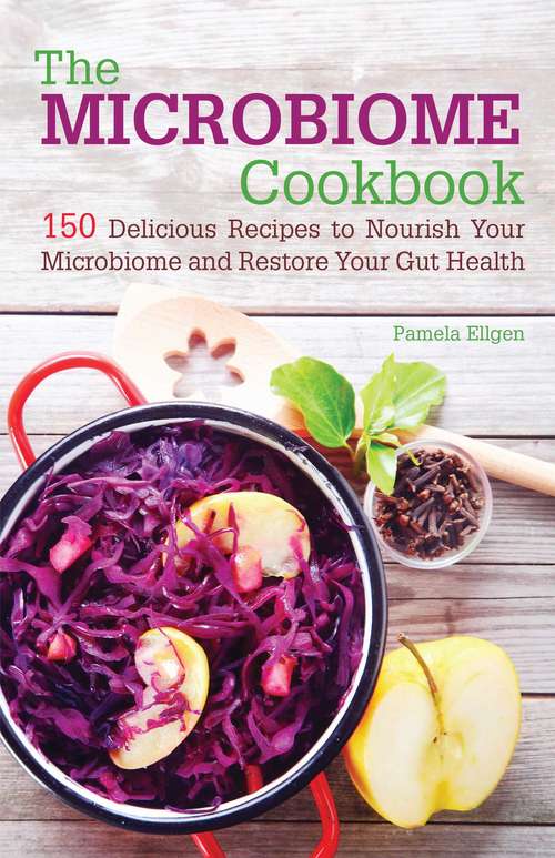 Book cover of The Microbiome Cookbook: 150 Delicious Recipes to Nourish your Microbiome and Restore your Gut Health