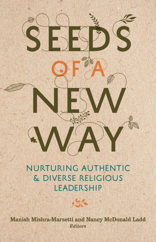 Book cover of Seeds of a New Way: Nurturing Authentic and Diverse Religious Leadership