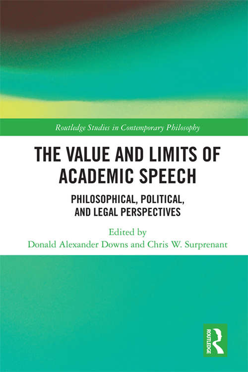 Book cover of The Value and Limits of Academic Speech: Philosophical, Political, and Legal Perspectives (Routledge Studies in Contemporary Philosophy)