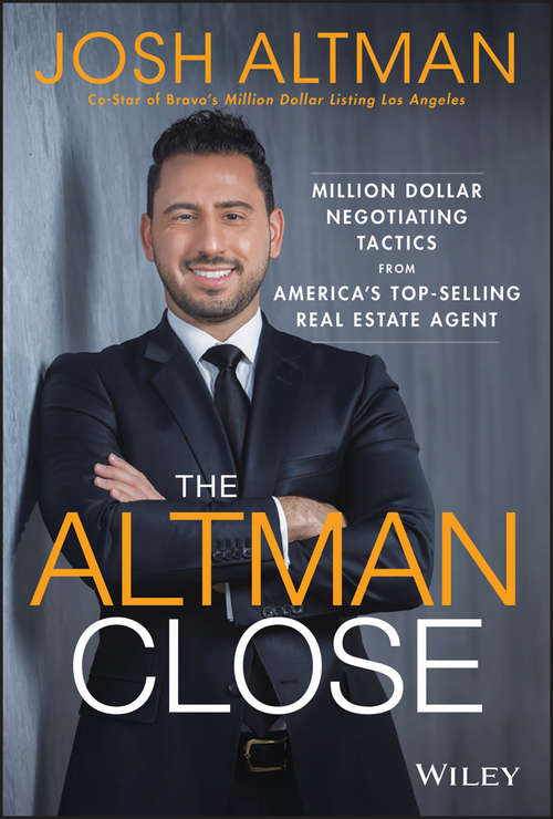 Book cover of The Altman Close: Million-Dollar Negotiating Tactics from America's Top-Selling Real Estate Agent