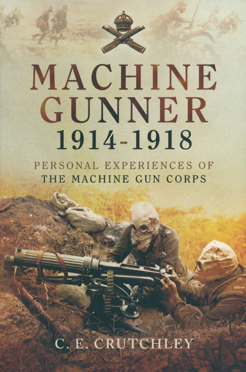 Book cover of Machine Gunner, 1914–18: Personal Experiences of the Machine Gun Corps (2)