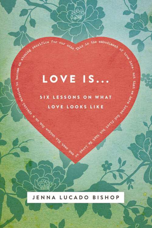 Book cover of Love Is...: 6 Lessons on What Love Looks Like