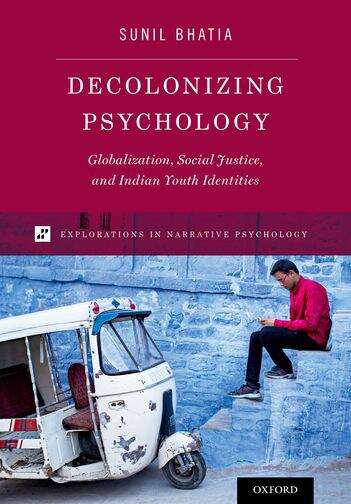 Book cover of Decolonizing Psychology: Globalization, Social Justice, And Indian Youth Identities