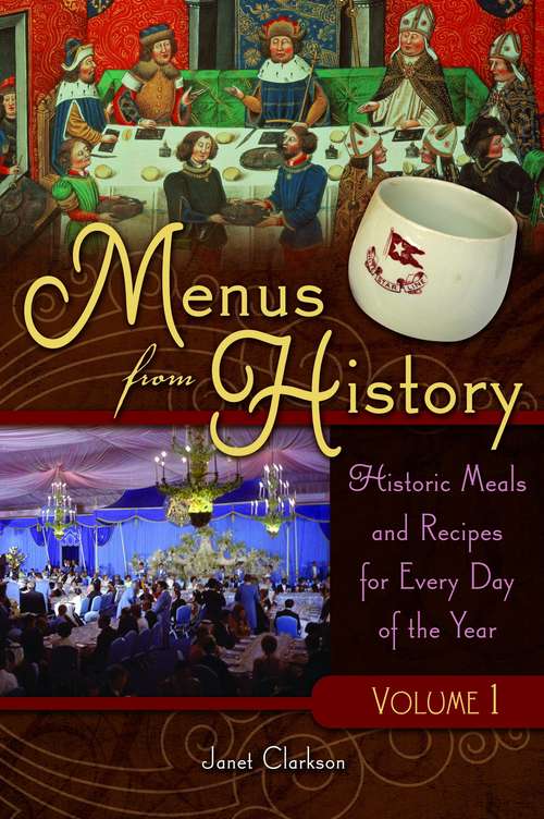 Book cover of Menus From History: Historic Meals and Recipes for Every Day of the Year (Volume I)