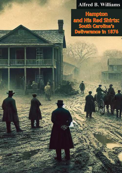 Book cover of Hampton and His Red Shirts: South Carolina's Deliverance in 1876