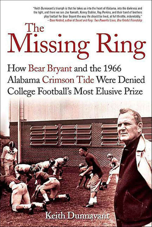 Book cover of The Missing Ring: How Bear Bryant and the 1966 Alabama Crimson Tide Were Denied College Football's Most Elusive Prize