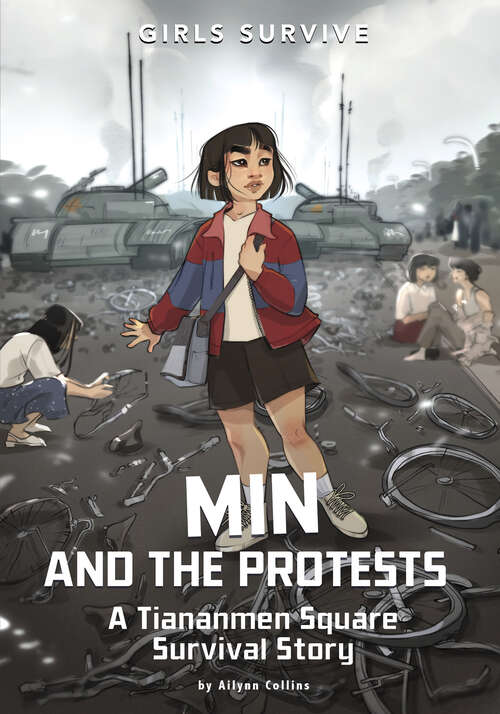 Book cover of Min and the Protests: A Tiananmen Square Survival Story (Girls Survive Ser.)