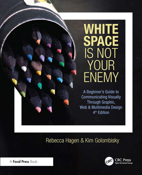 Book cover of White Space Is Not Your Enemy: A Beginner's Guide to Communicating Visually Through Graphic, Web & Multimedia Design