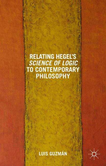 Book cover of Relating Hegel’s Science of Logic to Contemporary Philosophy