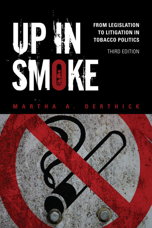 Book cover of Up in Smoke: From Legislation to Litigation in Tobacco Politics