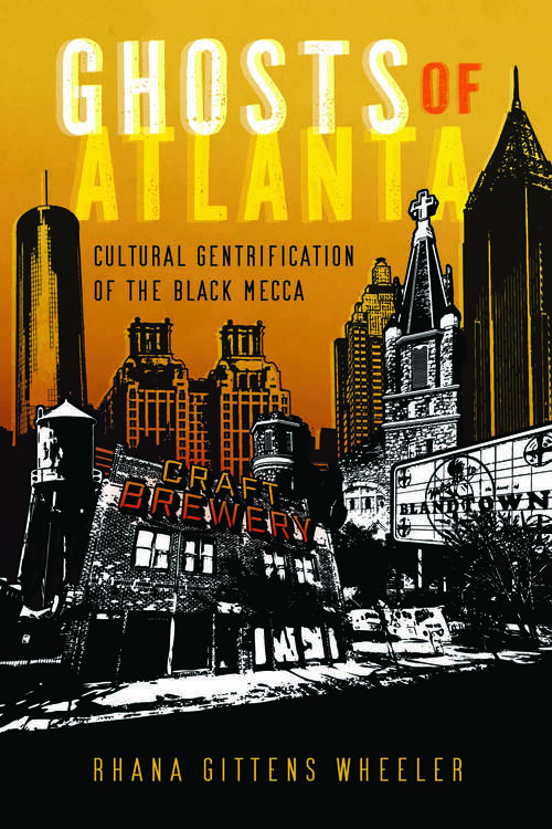 Book cover of Ghosts of Atlanta: Cultural Gentrification of the Black Mecca (EPUB SINGLE)