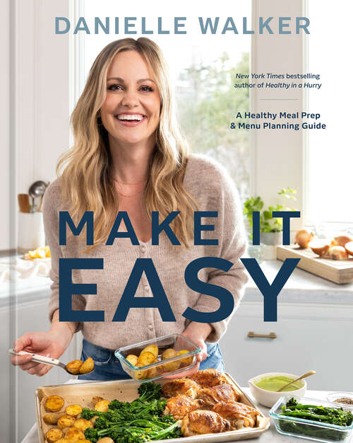 Book cover of Make It Easy: A Healthy Meal Prep and Menu Planning Guide [A Cookbook]