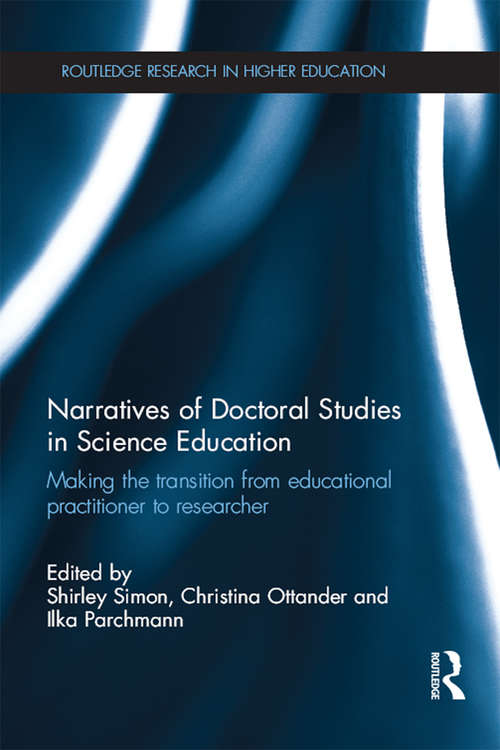 Book cover of Narratives of Doctoral Studies in Science Education: Making the transition from educational practitioner to researcher (Routledge Research in Higher Education)