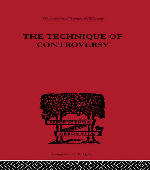 Book cover of The Technique of Controversy: Principles of Dynamic Logic (International Library of Philosophy)