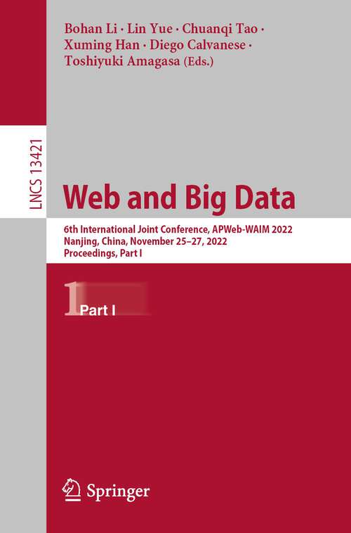 Book cover of Web and Big Data: 6th International Joint Conference, APWeb-WAIM 2022, Nanjing, China, November 25–27, 2022, Proceedings, Part I (1st ed. 2023) (Lecture Notes in Computer Science #13421)